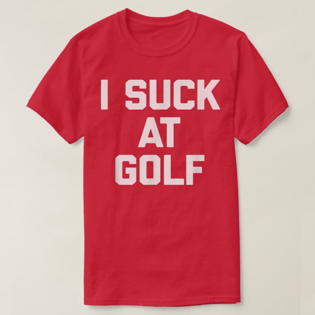 Camiseta I Suck At Golf gracioso diciendo sarcástico gol de (Diseño del anverso)