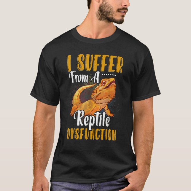 Camiseta I Suffer From A Reptile Dysfunction Bearded Dragon (Anverso)