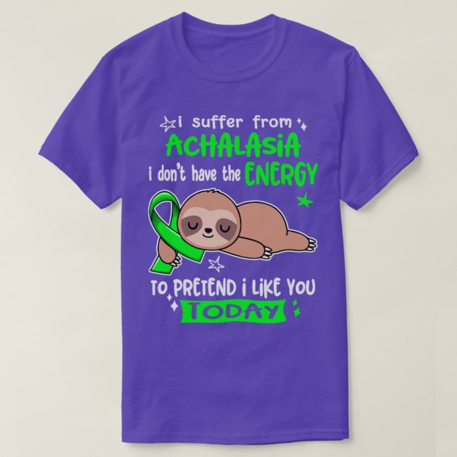 Camiseta I Suffer From Achalasia I Dont Have The Energy To  (Diseño del anverso)