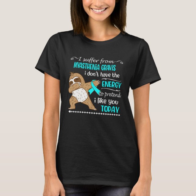Camiseta I Suffer From Myasthenia Gravis I Don t Have Energ (Anverso)