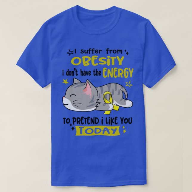 Camiseta I Suffer From Obesity I Dont Have The Energy To Pr (Diseño del anverso)