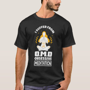 Camiseta I Suffer From Omd Obsessive Meditation Dissorder M