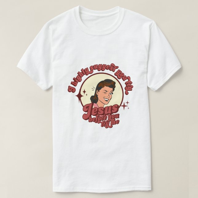 Camiseta I Suggest You Try Jesus Before You Try Me  (Diseño del anverso)
