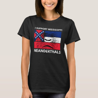 Camiseta I support Proud Mississippi and Texas Neanderthals