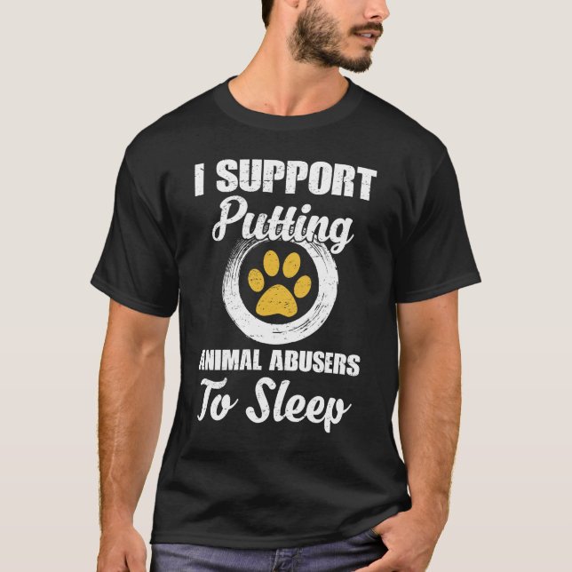 Camiseta I Support Putting Animal Abuse To Sleep (Anverso)