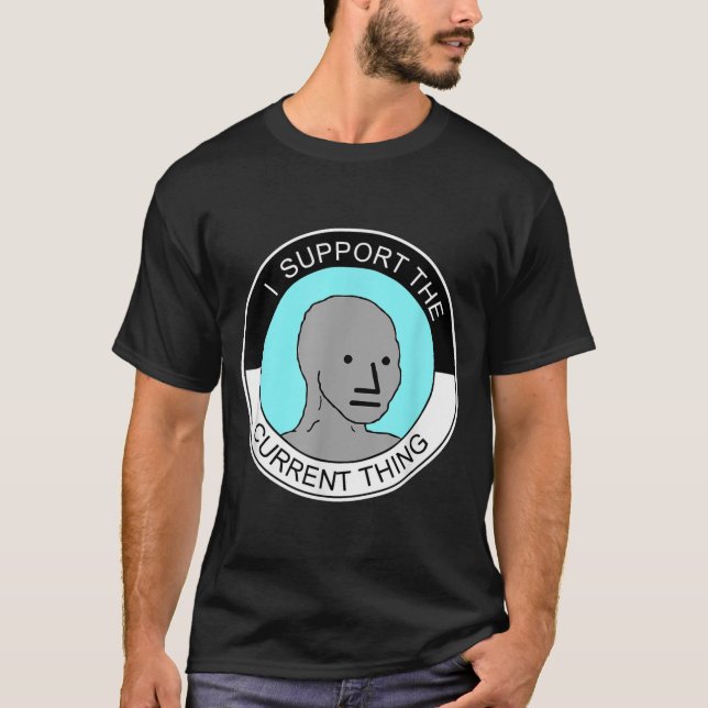 Camiseta I Support The Current Thing, Meme  (Anverso)