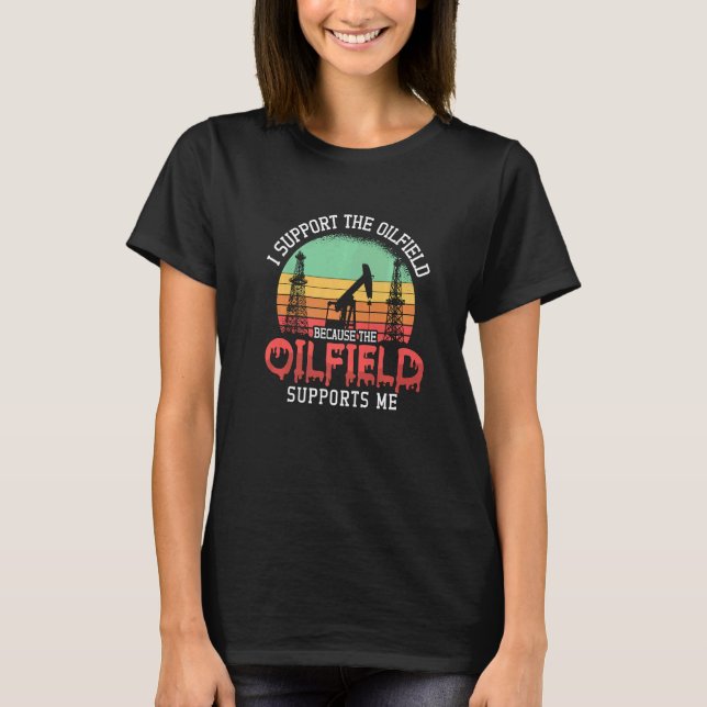 Camiseta I Support The Oilfield Oil Rig Worker Workers Retr (Anverso)