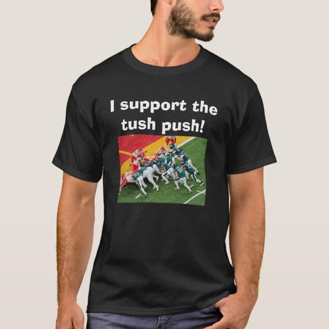 Camiseta I Support The Tush Push Funny Eagles T-Shirt (Anverso)