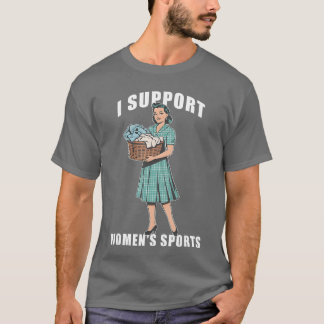 Camiseta I Support Womens Sports Funny Do Housework Design 