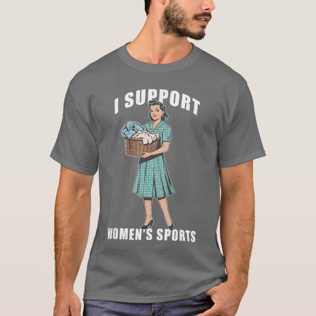 Camiseta I Support Womens Sports Funny Do Housework Design  (Anverso)