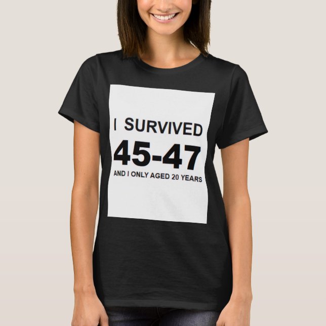 Camiseta I Survived 45-47  (Anverso)