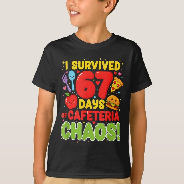 Camiseta I Survived 67 Days Of Cafeteria Chaos 67 Meme Lunc (Anverso)