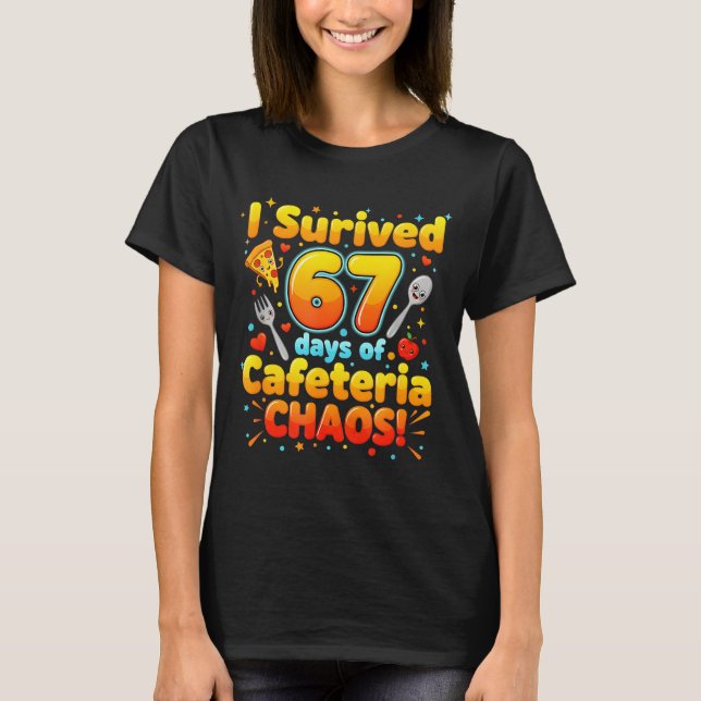 Camiseta I Survived 67 Days Of Cafeteria Chaos 6 7 Meme Lun (Anverso)