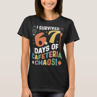 Camiseta I Survived 67 Days of Cafeteria Chaos Funny