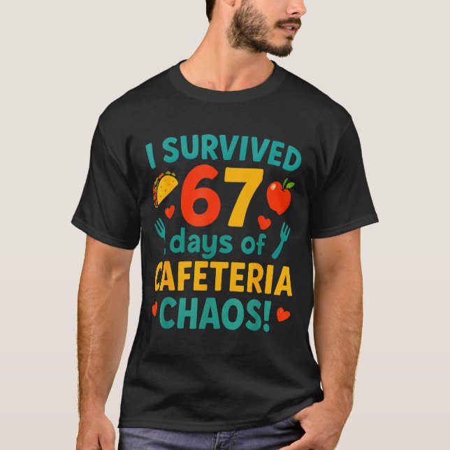 Camiseta I Survived 67 Days Of Cafeteria Chaos – Funny Scho (Anverso)