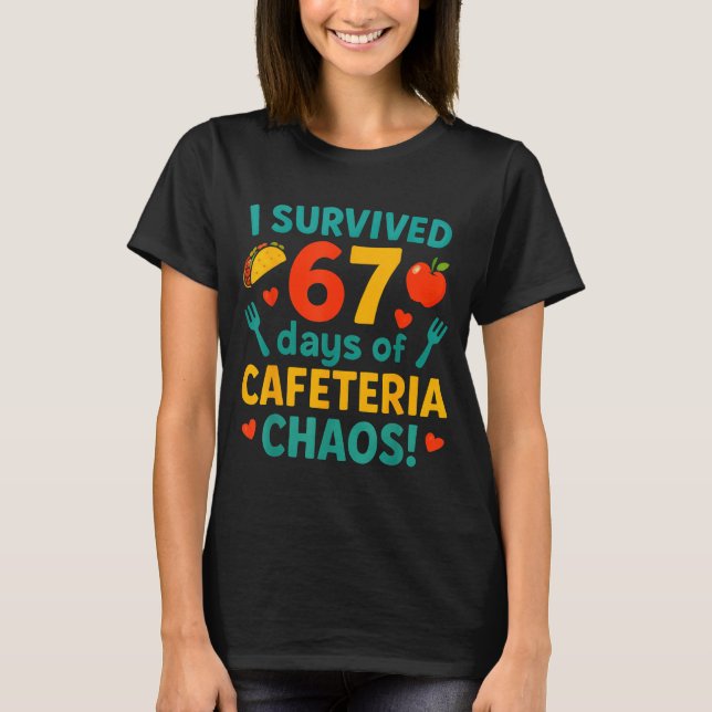 Camiseta I Survived 67 Days Of Cafeteria Chaos – Funny Scho (Anverso)