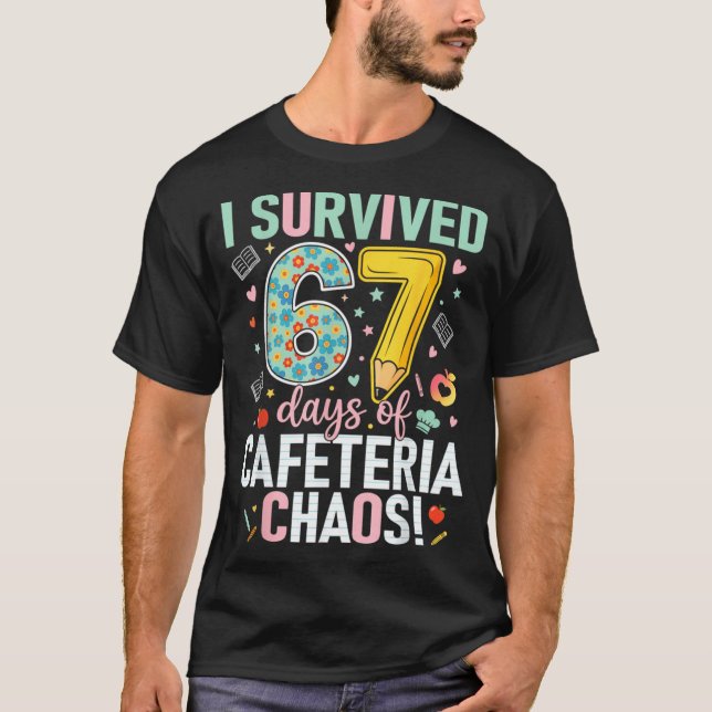 Camiseta I Survived 67 Days Of Cafeteria Chaos Lunch Lady S (Anverso)