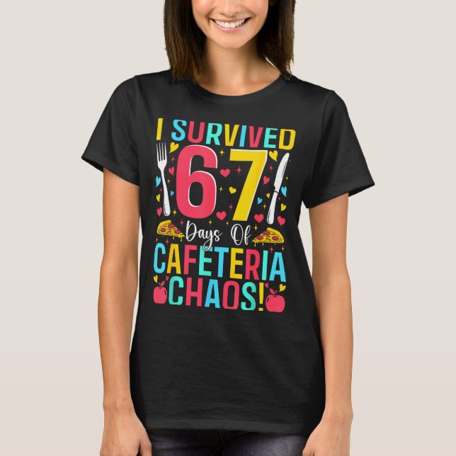 Camiseta I Survived 67 Days Of Cafeteria Chaos Lunch Lady S (Anverso)
