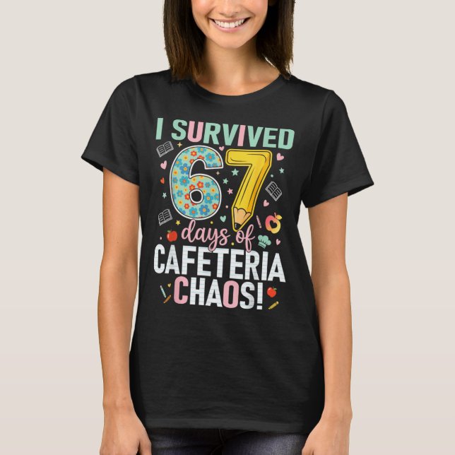 Camiseta I Survived 67 Days Of Cafeteria Chaos Lunch Lady S (Anverso)