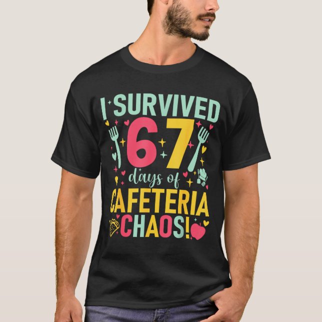 Camiseta I Survived 67 Days Of Cafeteria Chaos Lunch Lady S (Anverso)