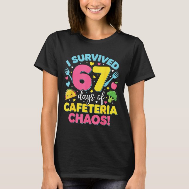 Camiseta I Survived 67 Days Of Cafeteria Chaos Meme  (Anverso)