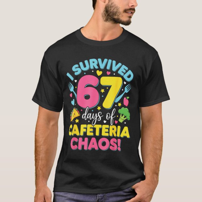 Camiseta I Survived 67 Days Of Cafeteria Chaos Meme  (Anverso)