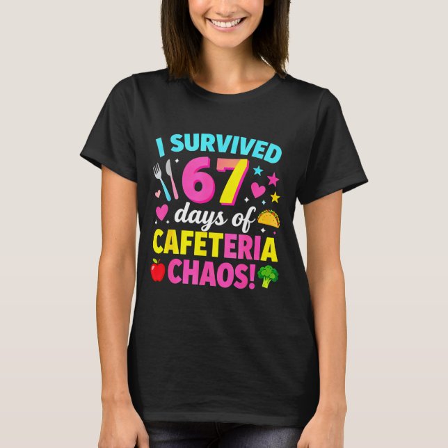 Camiseta I Survived 67 Days Of Cafeteria Chaos Meme  (Anverso)