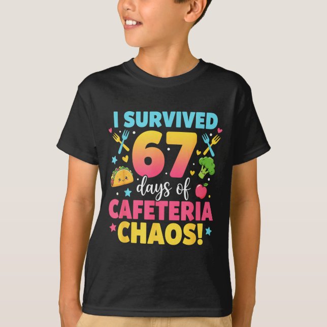 Camiseta I Survived 67 Days Of Cafeteria Chaos Meme  (Anverso)