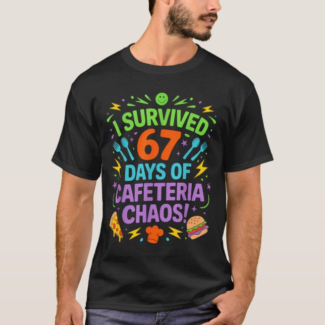 Camiseta I Survived 67 Days Of Cafeteria Chaos Staff Lunch  (Anverso)