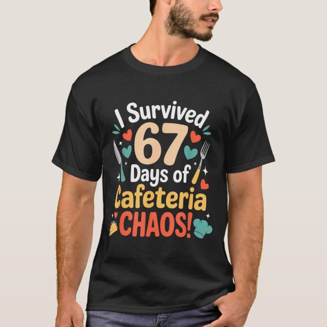 Camiseta I Survived 67 Days Of Cafeteria Chaos Staff Lunch  (Anverso)