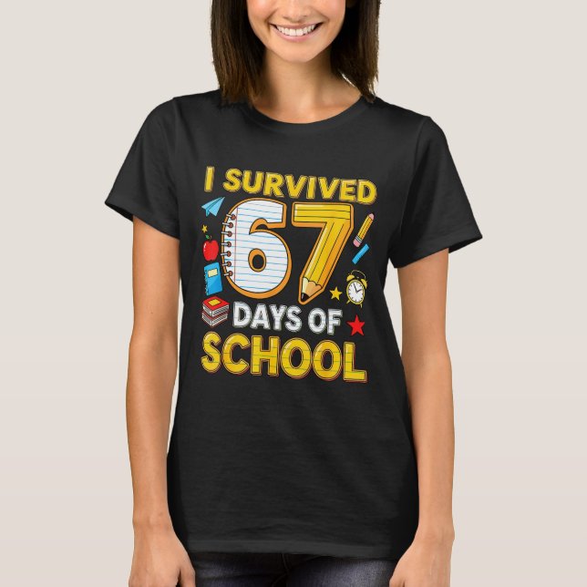 Camiseta I Survived 67 Days Of School 67 Teacher Student 6  (Anverso)