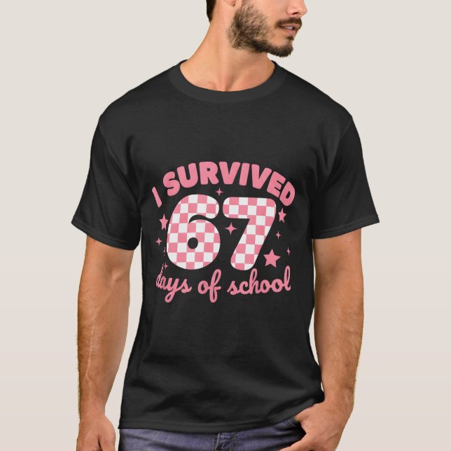 Camiseta I Survived 67 Days Of School Funny 67 Teachers Stu (Anverso)