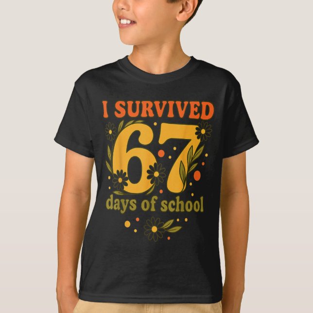 Camiseta I Survived 67 Days Of School Funny 6 7 Teachers Th (Anverso)