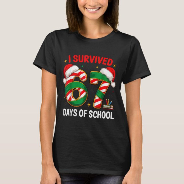 Camiseta I Survived 67 Days Of School Funny Gen Christmas  (Anverso)
