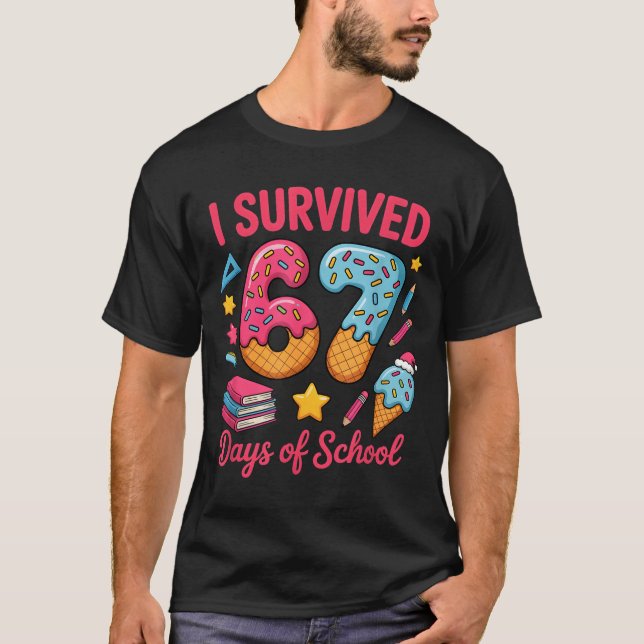 Camiseta I Survived 67 Days Of School Funny Six Seven 6 7 M (Anverso)