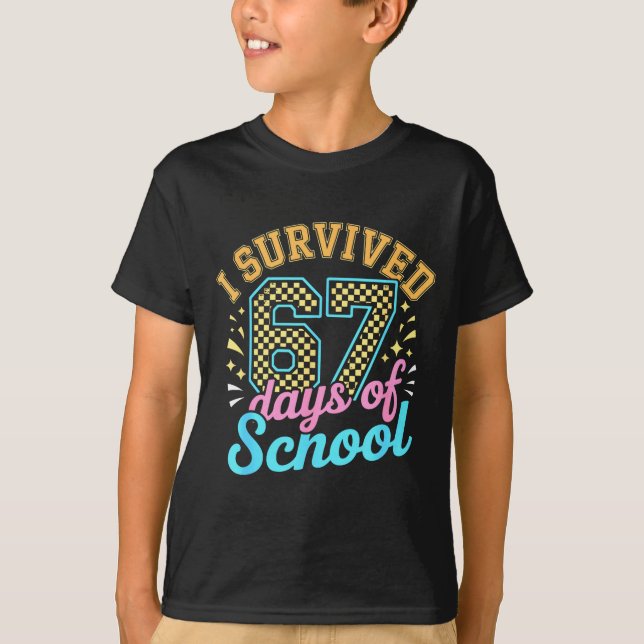 Camiseta I Survived 67 Days Of School Funny Six Seven 6 7 M (Anverso)