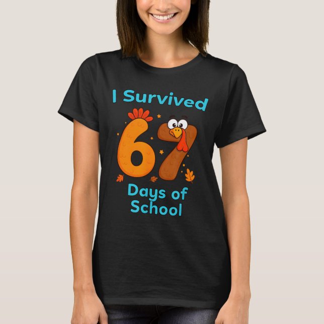 Camiseta I Survived 67 Days Of School Funny Turkey Thanksgi (Anverso)