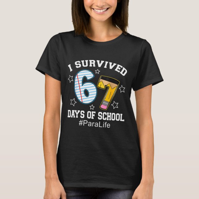 Camiseta I Survived 67 Days Of School Para Life  (Anverso)