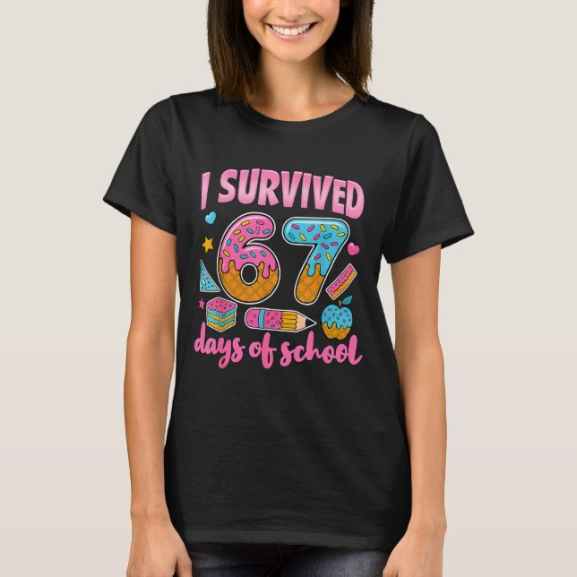 Camiseta I Survived 67 Days Of School Teachers Students 6 7 (Anverso)