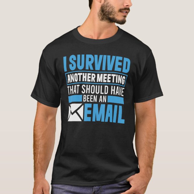 Camiseta I Survived Another Meeting That Should've Been An  (Anverso)
