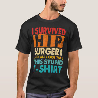 Camiseta I Survived Hip Replacement Surgery Quotes