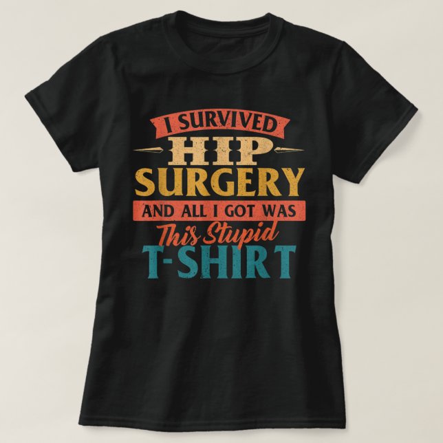 Camiseta I Survived Hip Surgery - Get Well Hip Replacement  (Diseño del anverso)