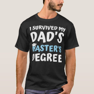 Camiseta i survived my dads masters degree college graduati
