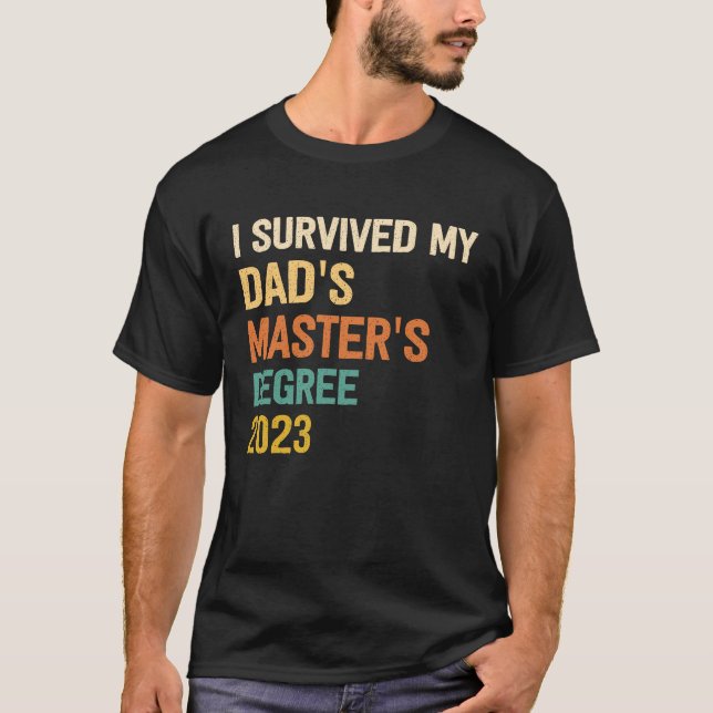 Camiseta i survived my dads masters degree graduation  for  (Anverso)