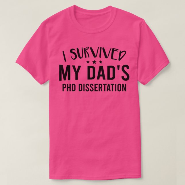 Camiseta I Survived My Dadx27s Phd Dissertation 1 (Diseño del anverso)