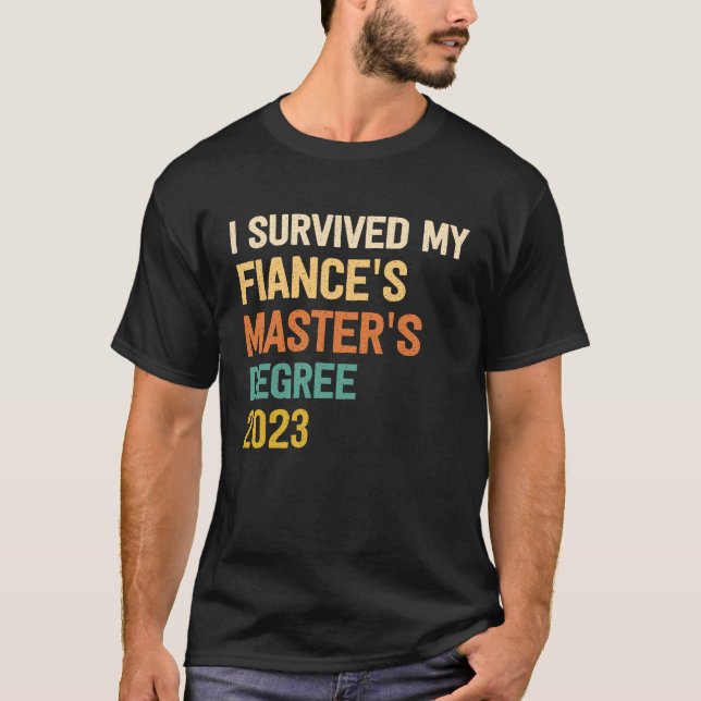 Camiseta i survived my fiances masters degree graduation 20 (Anverso)