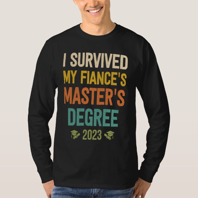 Camiseta i survived my fiances masters degree graduation 20 (Anverso)