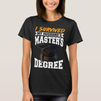 Camiseta I Survived My Husband s Masters Degree Diploma gra