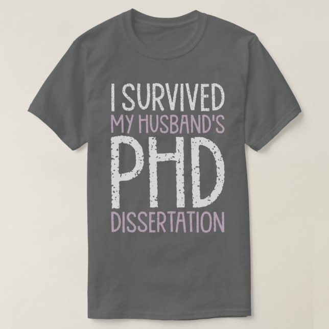 Camiseta I Survived My Husbandx27s PhD Dissertation Funny P (Diseño del anverso)