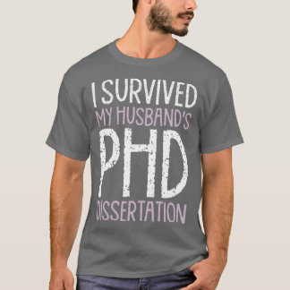 Camiseta I Survived My Husbandx27s PhD Dissertation Funny P